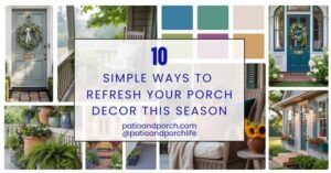 10 simple Ways to refresh your porch decor this season.